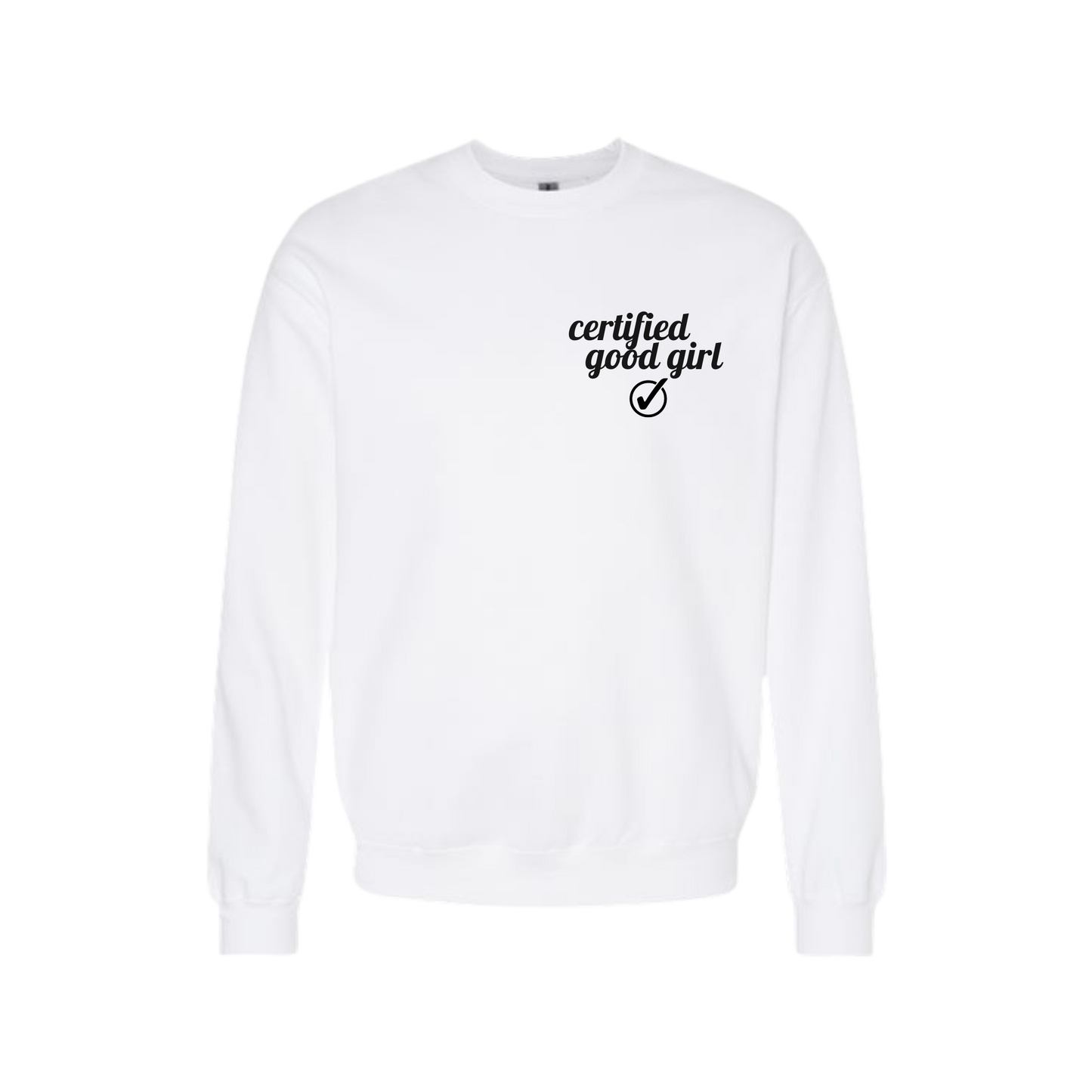 "Certified Good Girl" Crewneck Sweatshirt